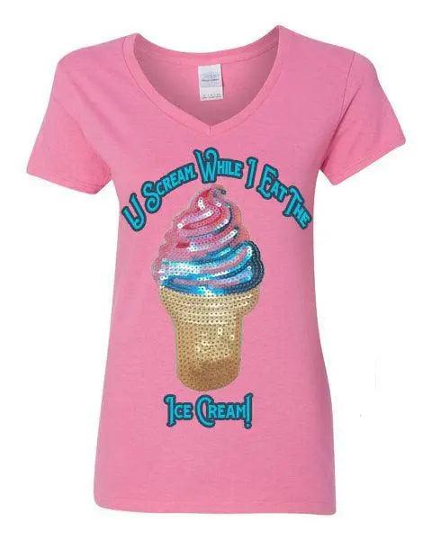 U Scream. Ice Cream. Women's Tee Say It On Tees Now